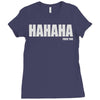 hahaha fu%k you Ladies Fitted T-Shirt