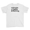 single, taken or waiting Youth Tee