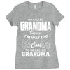 I&rsquo;m Called Grandma Because I&rsquo;m Way Too Cool To Be Called Grandma Ladies Fitted T-Shirt