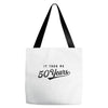 It Took Me 50 Years To Look This Good Tote Bags