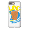 log it's better than bad it's good iPhone 8 Plus