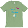 she's so lucky T-Shirt