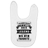 I've Been Called A Lot Of Names But Legend Is My Favorite Baby Bibs
