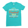 Behind Every Football Player Who Believes in Himself is a Football Dad Ladies Fitted T-Shirt
