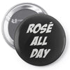 rose' all day Pin-back button