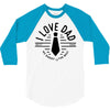 i love dad 3/4 Sleeve Shirt