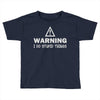 warning i do stupid things Toddler T-shirt