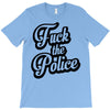 fuck the police T-Shirt