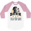 Beer A Way Of Life 3/4 Sleeve Shirt