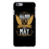 All Men Are Created Equal But Only The Best Are Born In May iPhone 6 Plus/6s Plus Case