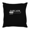 sarcasm loading please wait Throw Pillow