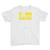 born raver Youth Tee