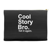 cool story bro, tell it again Accessory Pouches