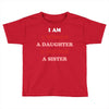 i Am A Woman A Daughter A Mother A Sister Toddler T-shirt