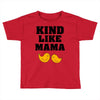 Kind As A Mother Toddler T-shirt