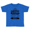 Queens Are Born In March Toddler T-shirt