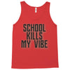 school kills my vibe Tank Top