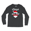 sleigh all day Long Sleeve Shirts