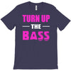 turn up the bass T-Shirt