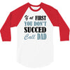 if at first you don't succed call dad 3/4 Sleeve Shirt