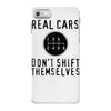 real cars don't shift themselves iPhone 7 Case