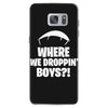 where we droppin' boys Samsung Galaxy S7 Case