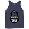 i like big beards and i cannot lie Tank Top