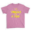 the struggle is real Youth Tee