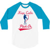 keep calm and pitch on 3/4 Sleeve Shirt