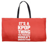 it's a kpop thing you probably wouln't understand Weekender Totes