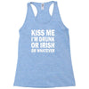 kiss me i'm drunk or irish Racerback Tank