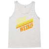 let's get weird Tank Top