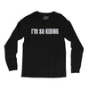 i'm so kiding Long Sleeve Shirts