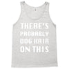 there's probably dog hair on this Tank Top