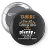 Taurus Hated By Many Wanted By Plenty Disliked By Some Confronted By Pin-back button