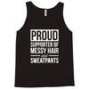 supporter of messy hair and sweatpants lounge funny Tank Top