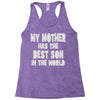 my mother has the best son in the world Racerback Tank