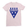 vote pizza best trending Ladies Fitted T-Shirt
