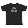 save the badgers Toddler T-shirt