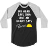 my head says gym but my heart say tacos 3/4 Sleeve Shirt