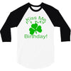 kiss me i't my birthday pi 3/4 Sleeve Shirt