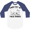 kinda hot in these rhinos 3/4 Sleeve Shirt