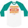 Legends Are Born In August 3/4 Sleeve Shirt