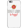 donut worry, be happy iPhone 6/6s Case