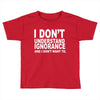 i don't ignorance Toddler T-shirt