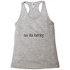 no its becky Racerback Tank