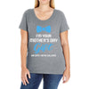 I'm Your Mother's Day Gift Dad Says You Are Welcome Baby Boy Ladies Curvy T-Shirt
