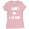 i woke up like this Ladies Fitted T-Shirt