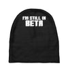 i'm still in beta computers programmer Baby Beanies