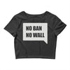 no ban no wall Crop Top